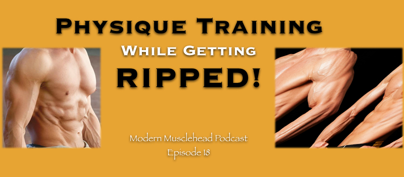 Modern Musclehead Podcast Episode 18