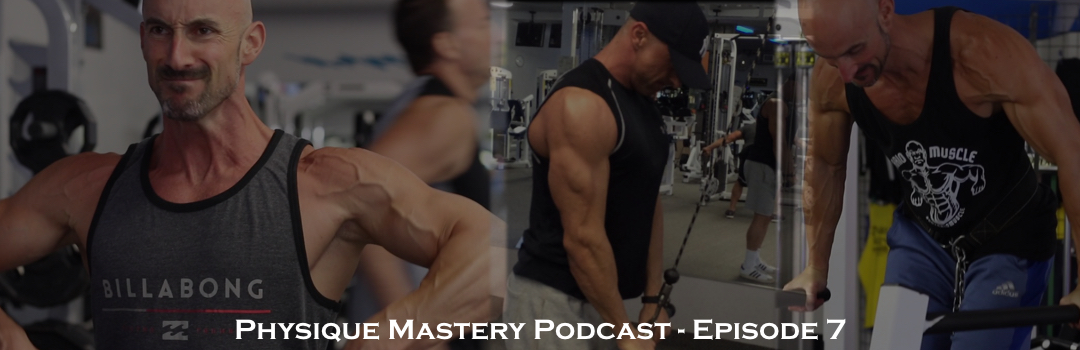 physique mastery podcast episode 7