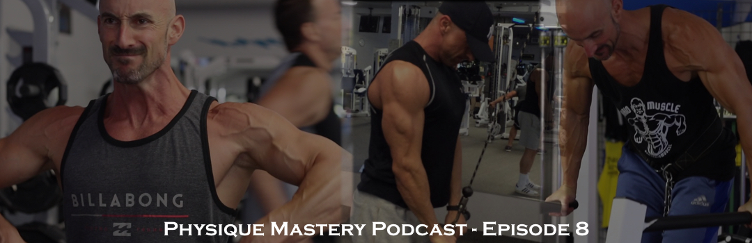 physique mastery podcast episode 8