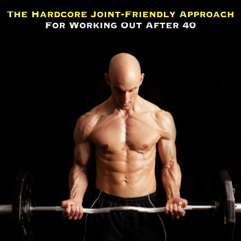 hardcore joint friendly workouts for men over 40